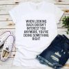 When Looking Back Doesn't Interest You Anymore T-Shirt