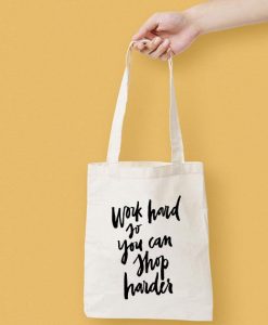 Work Hard So You Can Shop Harder Canvas Tote Bag