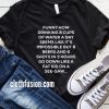 Funny How Drinking 8 Cups Of Water T-Shirt