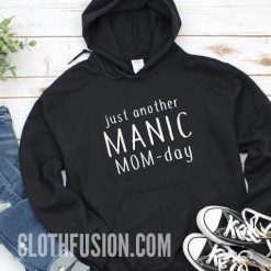 Just Another Manic Momday Hoodie
