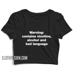 Warning Contains Nicotine Alcohol And Bad Language Crop Top