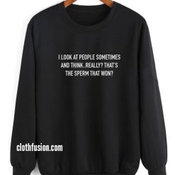 I Look At People Sometimes Sweatshirt