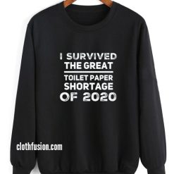 I Survived The Great Toilet Paper Shortage of 2020 Sweatshirt