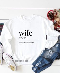 Wife The One Who is Always Right Sweatshirt