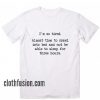 I'm So Tired Almost Time T-Shirt