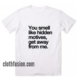 You Smell Like Hidden Motives T-Shirt
