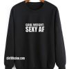 Goal Weight Sexy As AF Sweatshirts