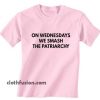 On Wednesdays We Smash The Patriarchy T-Shirt
