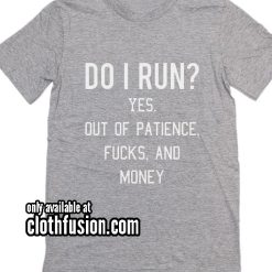 Do I Run T-Shirt