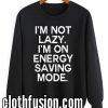 I'm Not Lazy Sweatshirts