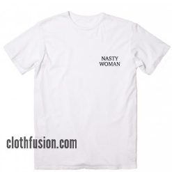Nasty Woman Wh T-Shirt