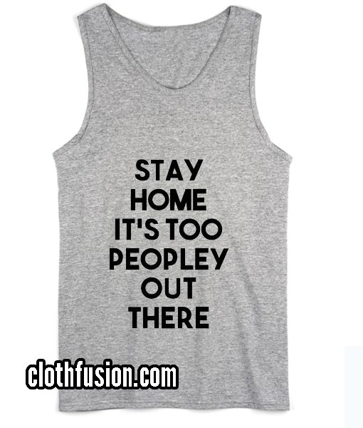 Some Days I Just Stay Inside Too Peopley Funny Novelty Vest Singlet Top