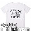 Even Witches Need Coffee Women's Halloween T-Shirt