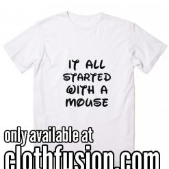 It all started with a mouse T-Shirt