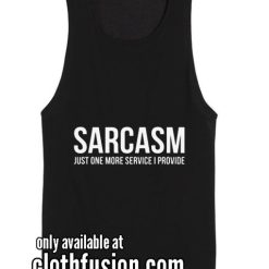 Sarcasm Just One More Service Funny Tank top