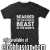 Bearded On The Streets Beast in The Sheets T-Shirt