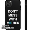 Don't Mess With Mother Nature iPhone Case