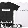Double Trouble Shirts Matching Bestie Best Friend T-Shirt