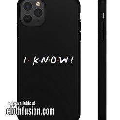 I Know Friends Tv Show Quotes iPhone Case