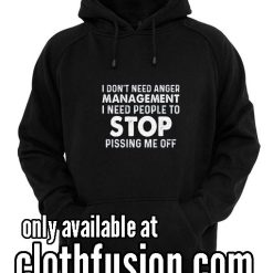 Need People To Stop Pissing Me Off Funny Hoodies