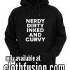Nerdy Dirty Inked And Curvy Funny Hoodies
