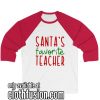 Santa's Favorite Teacher funny Women's Christmas Unisex 3/4 Sleeve Baseball Tee