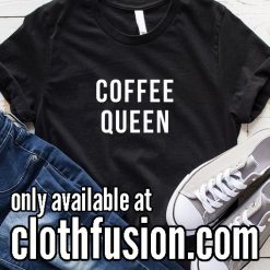 Coffee Queen Funny T-Shirt