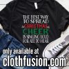 The Best way To Spread Christmas Cheer Sing Loudly Christmas Funny T-Shirt