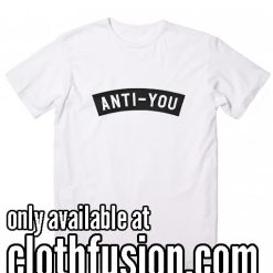Anti-You Wh Funny T-Shirt
