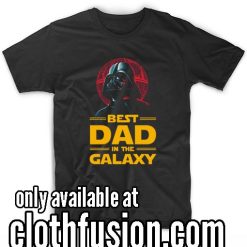Best Dad in The Galaxy Funny T-Shirt