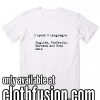 I Speak 4 Languages Funny T-Shirt
