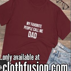 My Favorite People Call Me Dad Funny T-Shirt