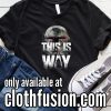 Star Wars The Mandalorian This Is The Way Funny T-Shirt