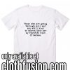 Those Who Are Going Through Hell And Still Kind To Others Funny T-Shirt