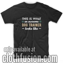 An Awesome Dog Trainer T-Shirt