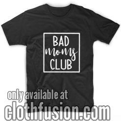 Bad Moms Club Funny Shirts