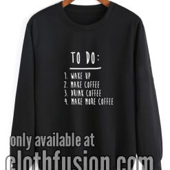 Coffee To Do List Sweatshirt