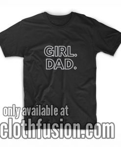 Girl Dad Tee T Shirt