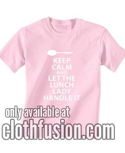 Lunch Lady Handle it T-Shirt