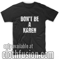 Don'T Be A Karen Funny T-Shirts