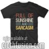 Full of Sunshine and Sarcasm T-Shirts