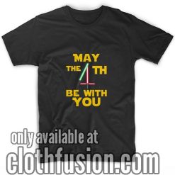 May the 4th Be With You T-Shirts