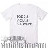 Todd Viola Manchee T-Shirt