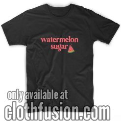 Watermelon Sugar T-Shirts