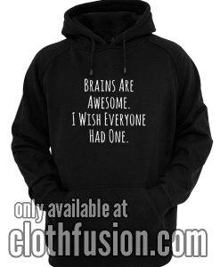 Brains Are Awesome Hoodies