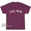 Cool Mom T-Shirts