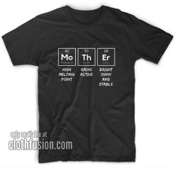 Mothers Day Periodic Table T-Shirts