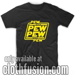 Pew Pew Pew Star Wars T-Shirts
