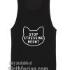 Stop Stressing Meowt Cat Tank top
