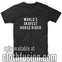 World's Okayest Horse Rider T-Shirts